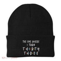 The One Where I Turn Thirty Three 33 Years Old 33rd Birthday Beanie thumb 0