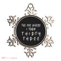 The One Where I Turn Thirty Three 33 Years Old 33rd Birthday Ornament thumb 0
