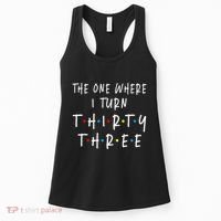 The One Where I Turn Thirty Three 33 Years Old 33rd Birthday Women's Tank Top thumb 0