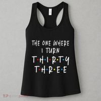 The One Where I Turn Thirty Three 33 Years Old 33rd Birthday Women's Tank Top thumb 3