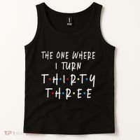 The One Where I Turn Thirty Three 33 Years Old 33rd Birthday Tank Top thumb 2