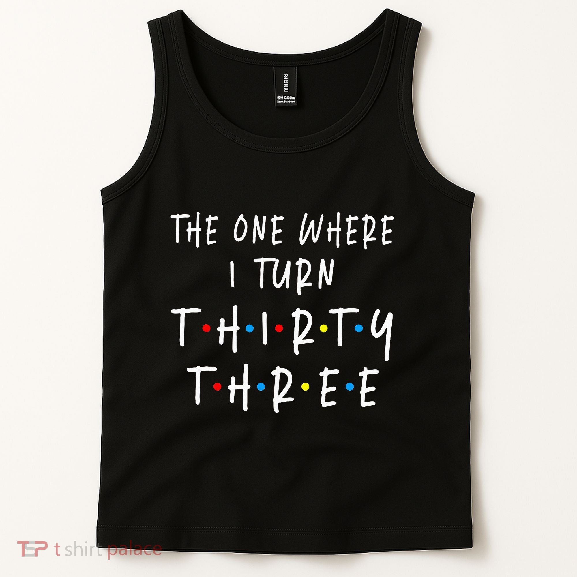 The One Where I Turn Thirty Three 33 Years Old 33rd Birthday Tank Top