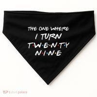The One Where I Turn Twenty Nine Funny 29th Birthday Gift USA-Made Doggie Bandana thumb 0