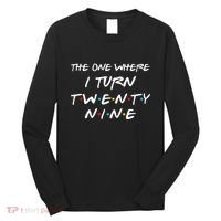 The One Where I Turn Twenty Nine Funny 29th Birthday Gift Long Sleeve Shirt thumb 0