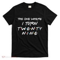 The One Where I Turn Twenty Nine Funny 29th Birthday Gift T-Shirt thumb 0