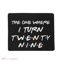 The One Where I Turn Twenty Nine Funny 29th Birthday Gift Mousepad thumb 0