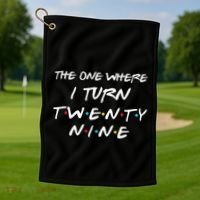 The One Where I Turn Twenty Nine Funny 29th Birthday Gift Golf Towel thumb 1