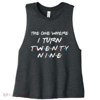 The One Where I Turn Twenty Nine Funny 29th Birthday Gift Women's Racerback Cropped Tank thumb 0