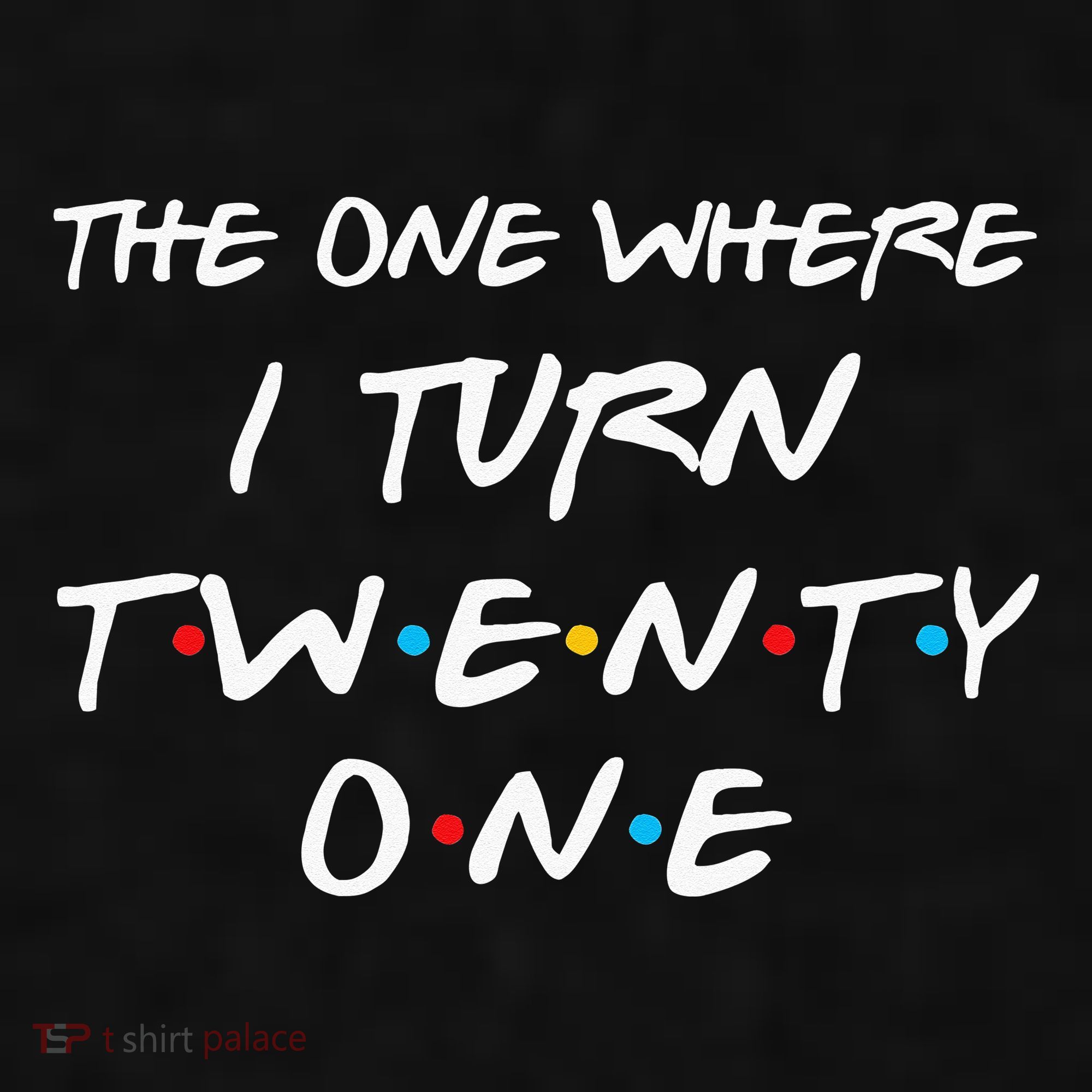 The One Where I Turn Twenty One Funny 21st Birthday Gag Gift Ladies PosiCharge Tri-Blend Wicking Tank