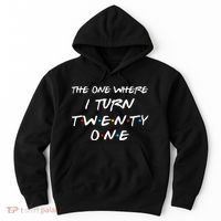 The One Where I Turn Twenty One Funny 21st Birthday Gag Gift Hoodie thumb 0