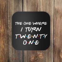 The One Where I Turn Twenty One Funny 21st Birthday Gag Gift Coaster thumb 0