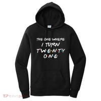 The One Where I Turn Twenty One Funny 21st Birthday Gag Gift Women's Hoodie thumb 0