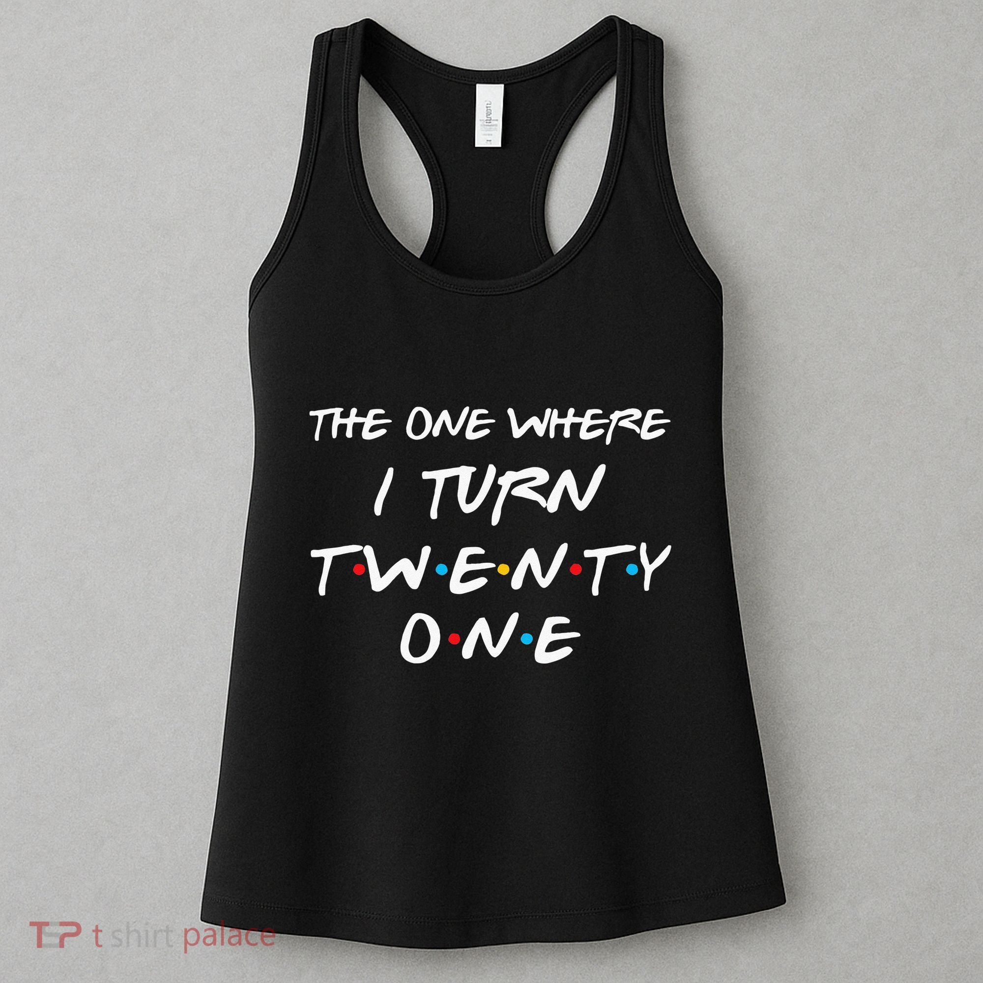 The One Where I Turn Twenty One Funny 21st Birthday Gag Gift Women's Tank Top