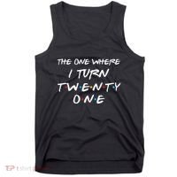 The One Where I Turn Twenty One Funny 21st Birthday Gag Gift Tank Top thumb 0