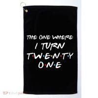The One Where I Turn Twenty One Funny 21st Birthday Gag Gift Golf Towel thumb 0