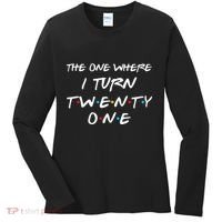 The One Where I Turn Twenty One Funny 21st Birthday Gag Gift Women's Long Sleeve Shirt thumb 0