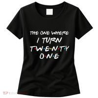 The One Where I Turn Twenty One Funny 21st Birthday Gag Gift Women's T-Shirt thumb 0