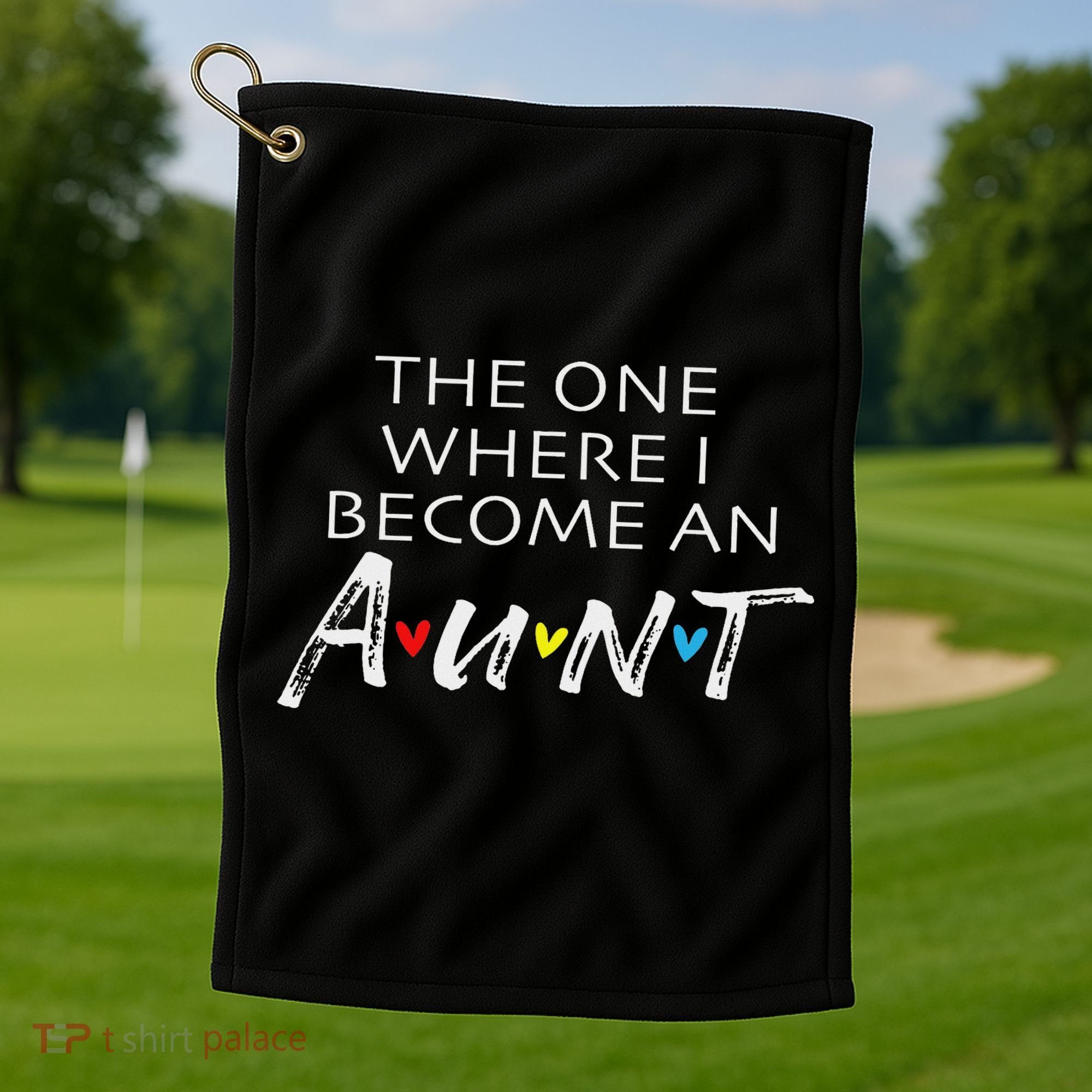 The One Where I Become An Aun Friend Gift Golf Towel