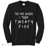 The One Where I Turn Twenty Five 25 Years Old 25th Birthday Sweatshirt thumb 0
