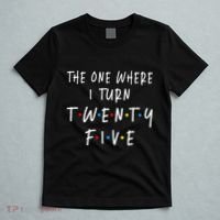 The One Where I Turn Twenty Five 25 Years Old 25th Birthday T-Shirt thumb 5