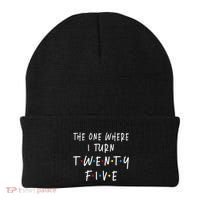 The One Where I Turn Twenty Five 25 Years Old 25th Birthday Beanie thumb 0