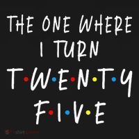 The One Where I Turn Twenty Five 25 Years Old 25th Birthday Women's Hoodie thumb 2