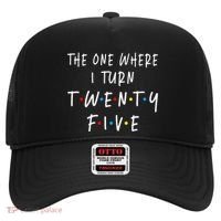 The One Where I Turn Twenty Five 25 Years Old 25th Birthday Hat thumb 0