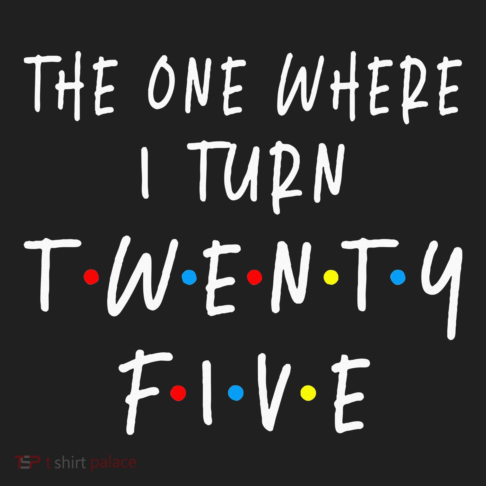 The One Where I Turn Twenty Five 25 Years Old 25th Birthday Hat