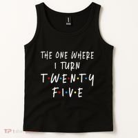 The One Where I Turn Twenty Five 25 Years Old 25th Birthday Tank Top thumb 2
