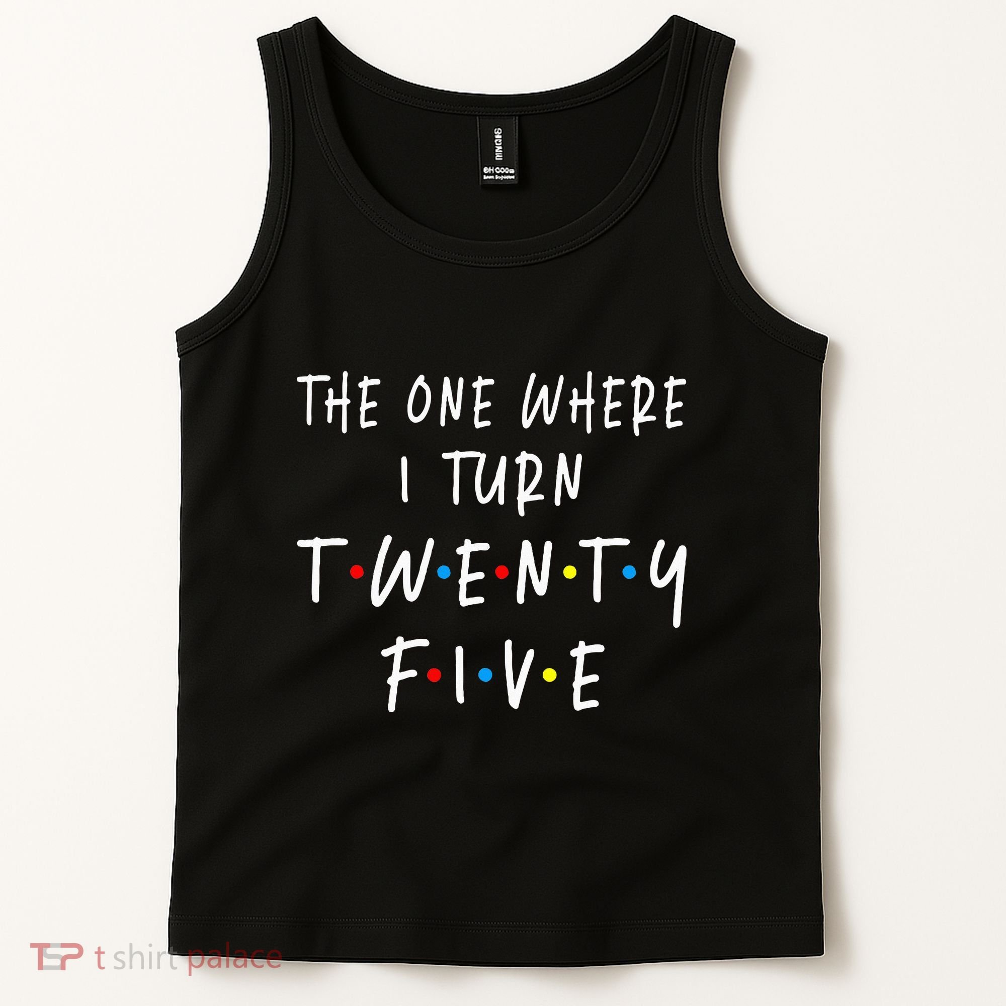 The One Where I Turn Twenty Five 25 Years Old 25th Birthday Tank Top