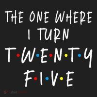 The One Where I Turn Twenty Five 25 Years Old 25th Birthday Golf Towel thumb 3