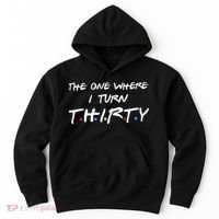 The One Where I Turn Thirty Hoodie thumb 0