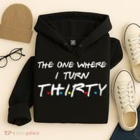 The One Where I Turn Thirty Hoodie thumb 4