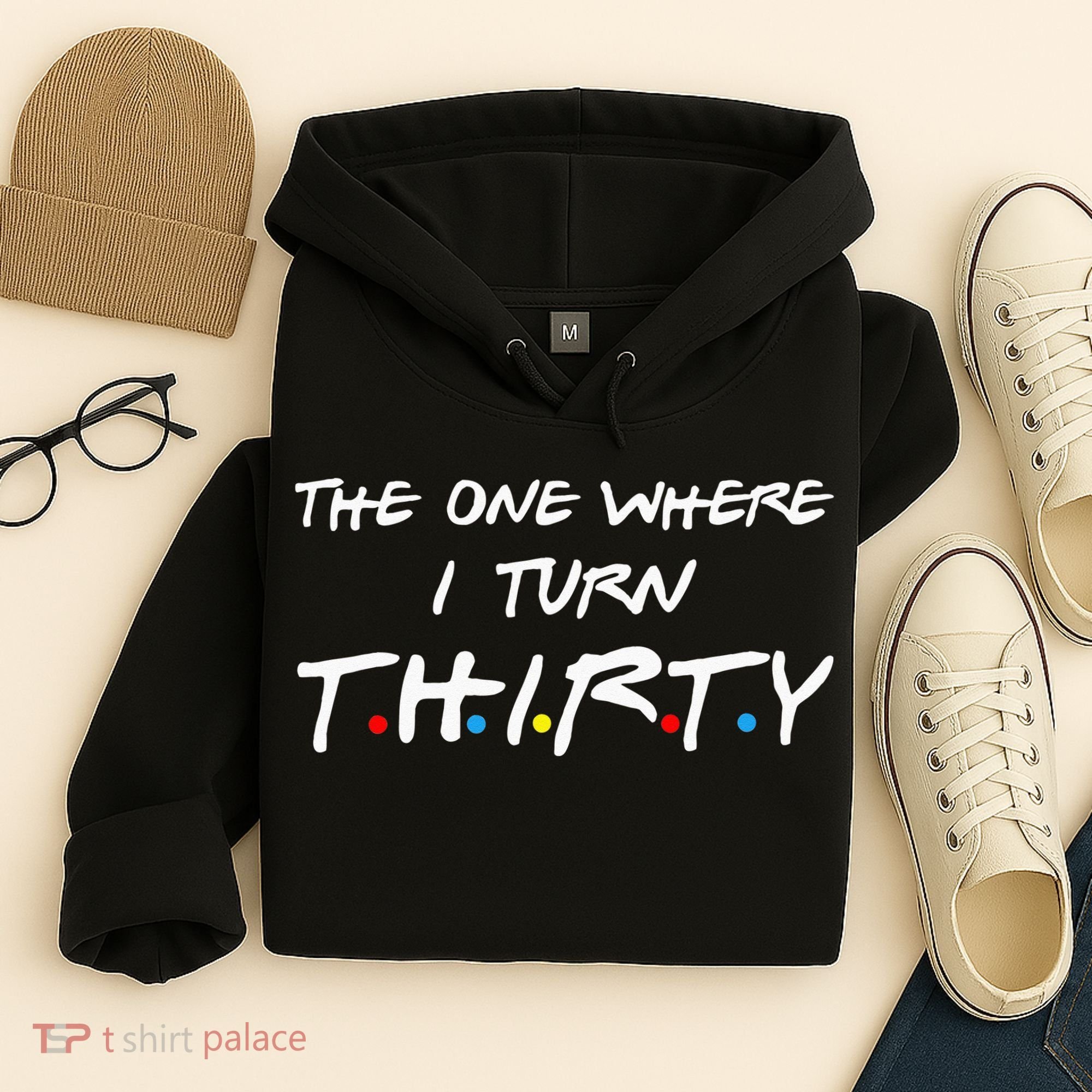 The One Where I Turn Thirty Hoodie