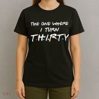 The One Where I Turn Thirty T-Shirt thumb 4