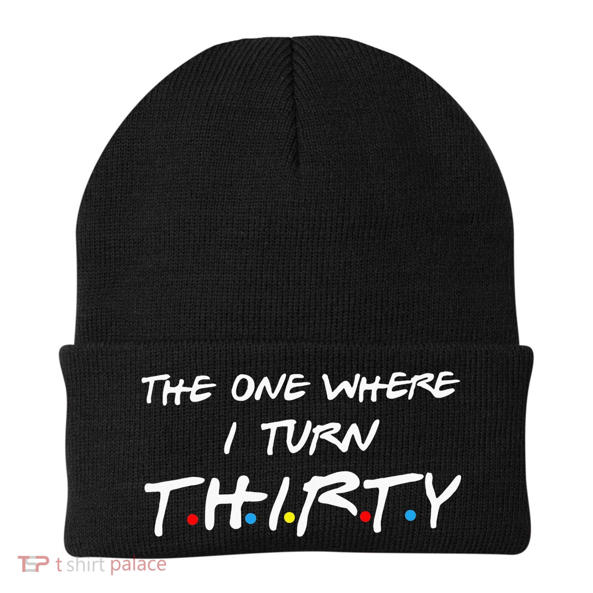 The One Where I Turn Thirty Beanie
