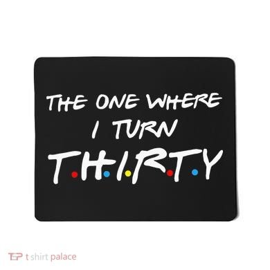 The One Where I Turn Thirty Mousepad