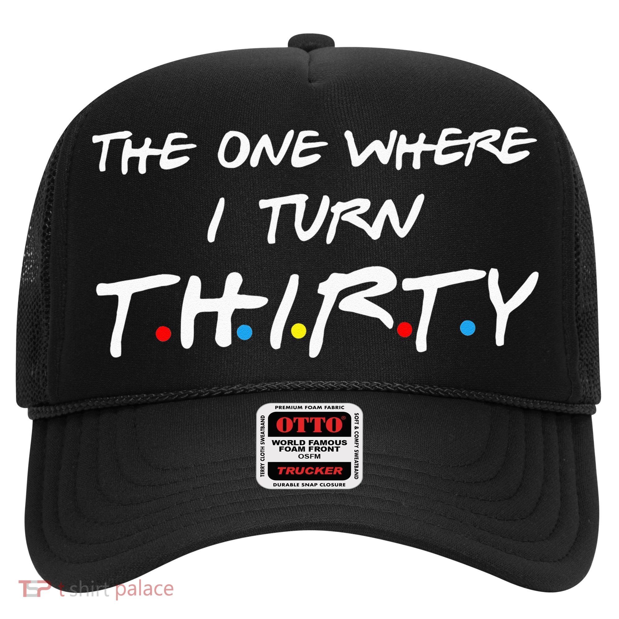 The One Where I Turn Thirty Hat
