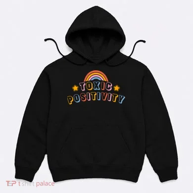 Toxic Positivity Hoodie