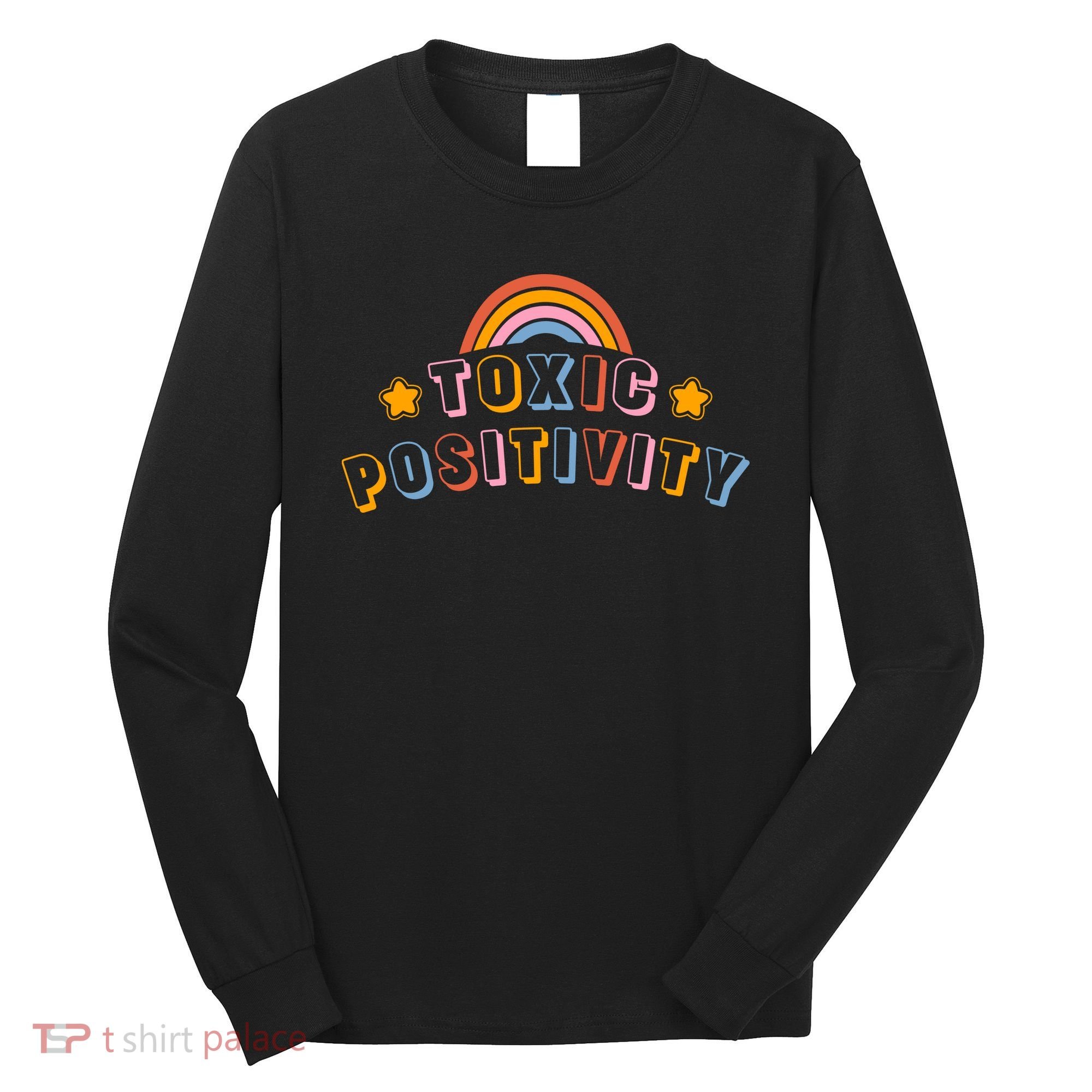 Toxic Positivity Long Sleeve Shirt