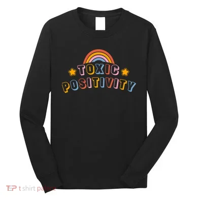 Toxic Positivity Long Sleeve Shirt