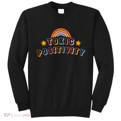 Toxic Positivity Sweatshirt