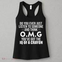 Think OMG You've Got The IQ Of A Crayon Funny Sarcastic Women's Tank Top thumb 3