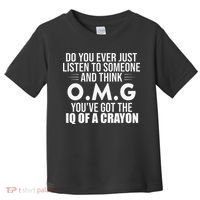 Think OMG You've Got The IQ Of A Crayon Funny Sarcastic Toddler T-Shirt thumb 0