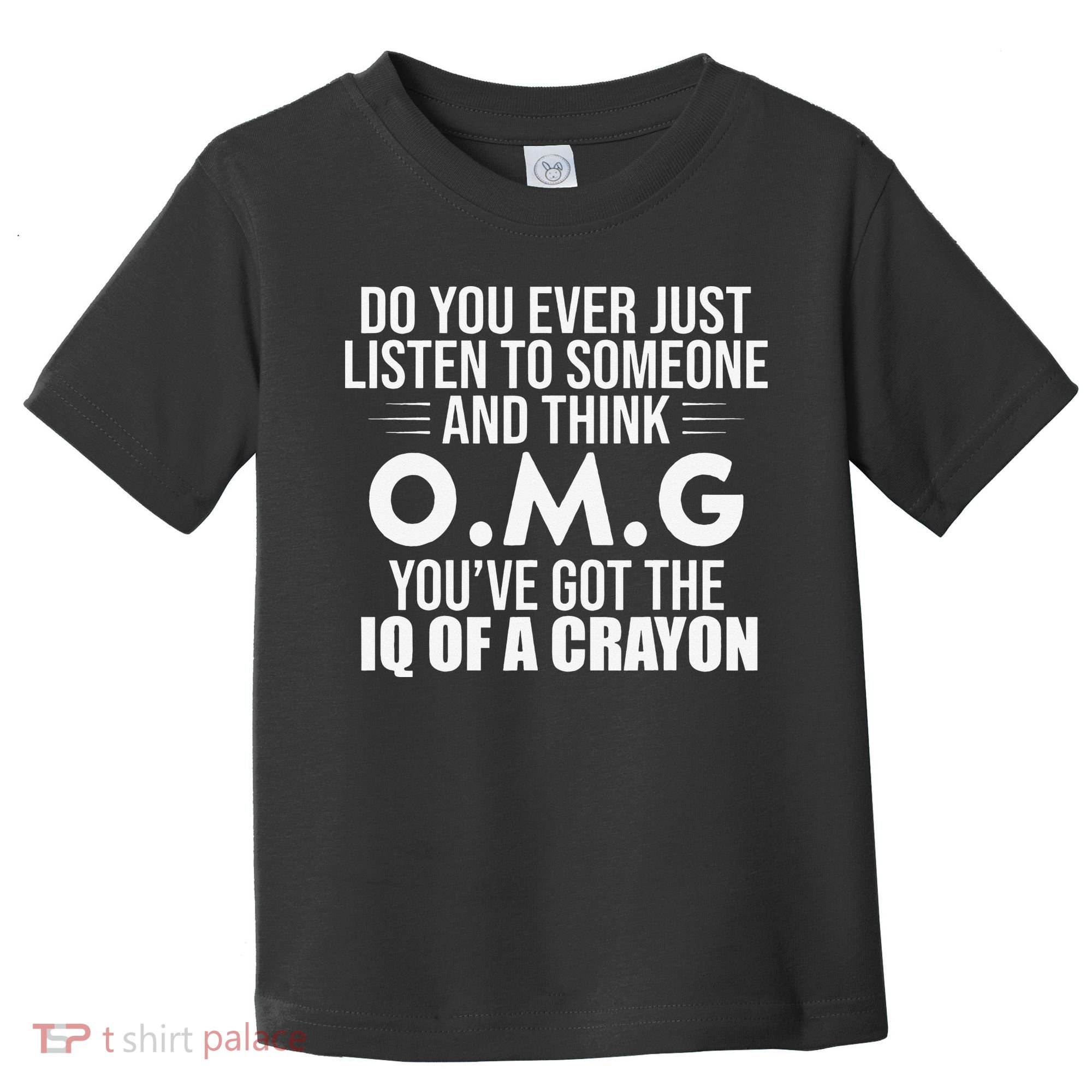 Think OMG You've Got The IQ Of A Crayon Funny Sarcastic Toddler T-Shirt