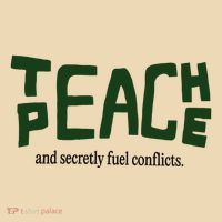Teach Peace And Secretly Fuel Conflicts Tote Bag thumb 4