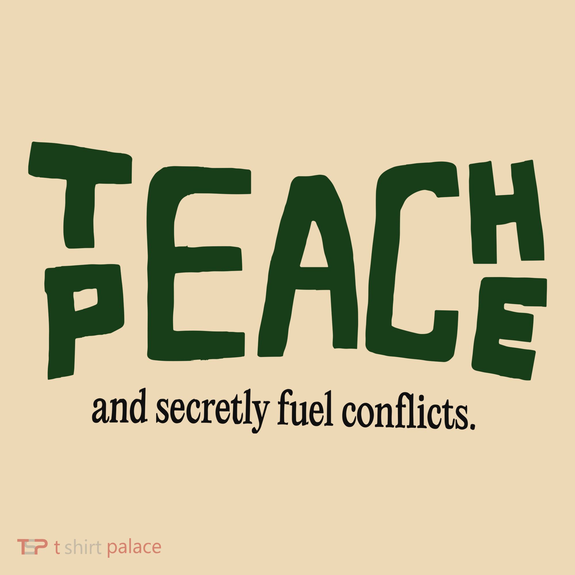 Teach Peace And Secretly Fuel Conflicts Tote Bag