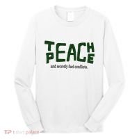 Teach Peace And Secretly Fuel Conflicts Long Sleeve Shirt thumb 0