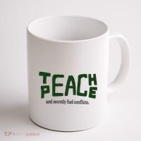 Teach Peace And Secretly Fuel Conflicts Coffee Mug thumb 1