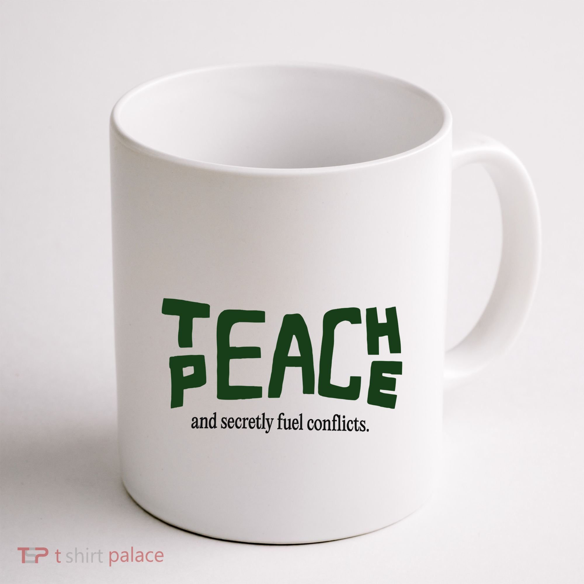 Teach Peace And Secretly Fuel Conflicts Coffee Mug